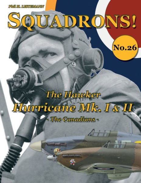 Cover for Phil H Listemann · The Hawker Hurricane Mk I &amp; Mk II: The Canadians - Squadrons! (Paperback Book) (2018)