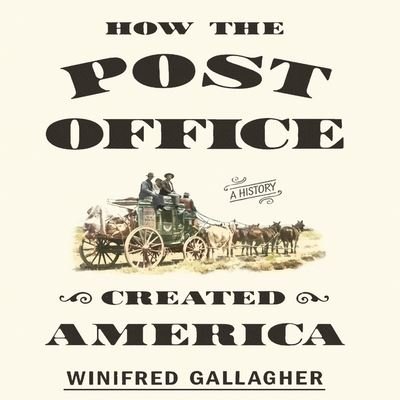 Cover for Winifred Gallagher · How the Post Office Created America (CD) (2016)