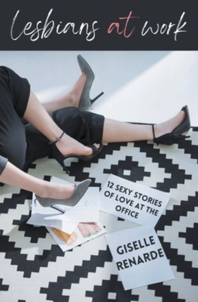 Cover for Giselle Renarde · Lesbians at Work: 12 Sexy Stories of Love at the Office (Paperback Book) (2021)