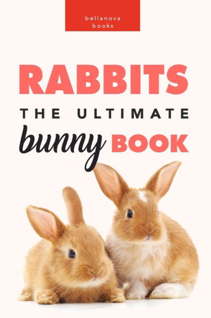 Jenny Kellett · Rabbits: The Ultimate Bunny Book: 100+ Amazing Facts, Photos, Quiz and More (Taschenbuch) (2024)