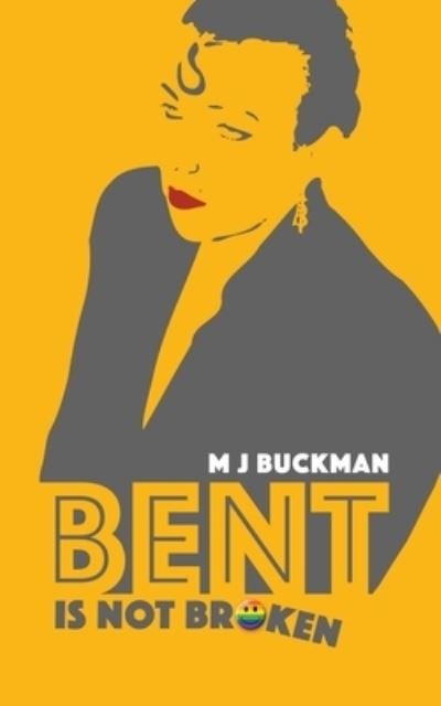 Cover for M J Buckman · Bent Is Not Broken (Paperback Book) (2023)