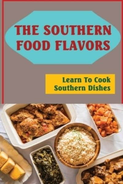 Cover for Amazon Digital Services LLC - KDP Print US · The Southern Food Flavors (Pocketbok) (2022)