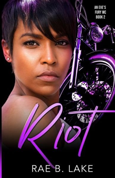 Cover for Rae B Lake · Riot: An Eve's Fury MC Novel (Paperback Book) (2021)