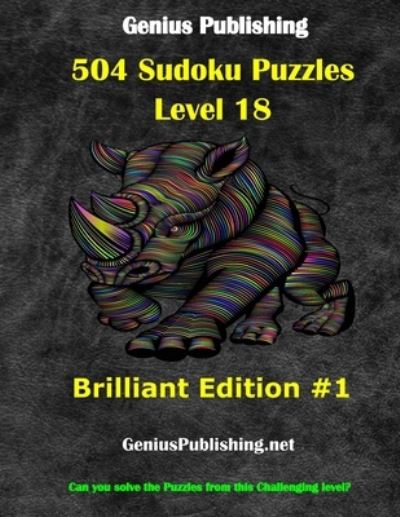 Cover for Genius Publishing · Over 500 Sudoku Puzzles - Difficulty Level 18 Brilliant Edition #1: Can you Solve the Puzzles from this Challenging Level - Genius Publishing - Level 18 Sudoku Puzzles - Brilliant (Paperback Book) (2021)