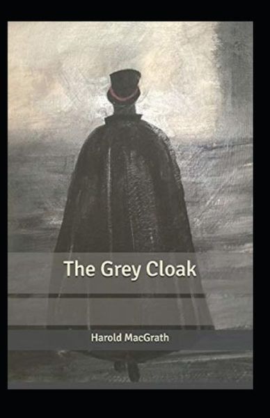 Cover for Harold Macgrath · The Grey Cloak Annotated (Paperback Book) (2021)