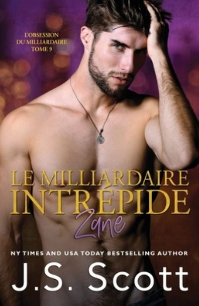 Cover for J S Scott · Le milliardaire intrepide Zane - L'Obsession Du Milliardaire (Paperback Book) (2021)