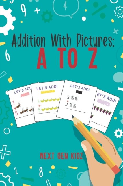 Cover for Next Gen Kidz · Addition With Pictures: A to Z: Learn to Add With Visual Aids (Paperback Book) (2021)