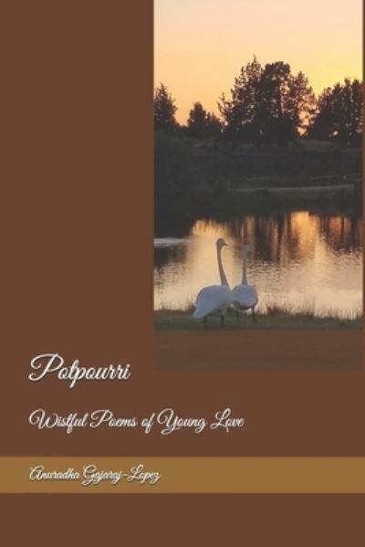 Cover for Anuradha Gajaraj-Lopez · Potpourri: Wistful Poems of Young Love (Paperback Book) (2020)