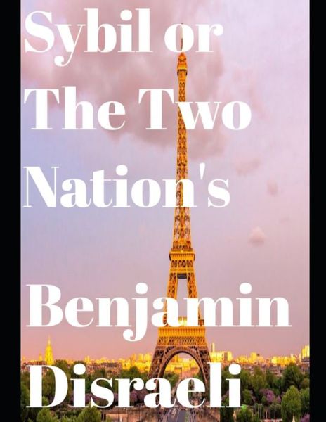 Cover for Benjamin Disraeli · Sybil, or The Two Nations (Annotated) (Paperback Book) (2020)