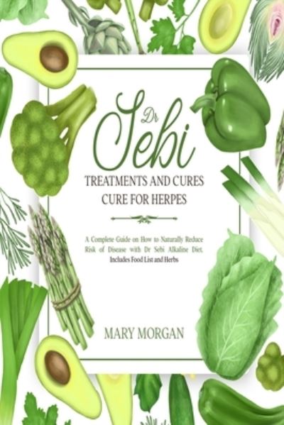 Dr Sebi - Mary Morgan - Books - Independently Published - 9798583333264 - December 18, 2020