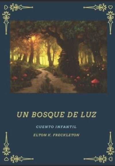 Cover for Elton K Freckleton · Un Bosque De Luz (Paperback Book) (2021)