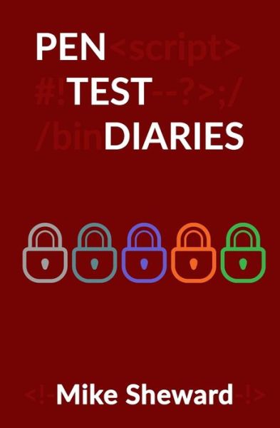 Pen Test Diaries - Pen Test Diaries - Mike Sheward - Books - Independently Published - 9798592917264 - January 10, 2021