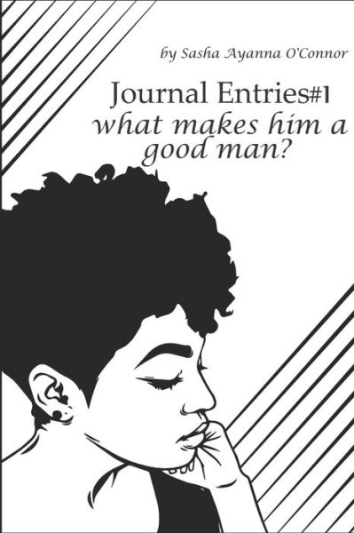 Cover for Sasha Ayanna Oconnor · Journal Entries #1what makes him a good man? (Paperback Book) (2020)