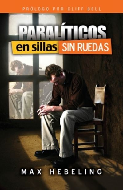 Cover for Max Hebeling · Paraliticos en Sillas SIN Ruedas (Paperback Book) (2020)