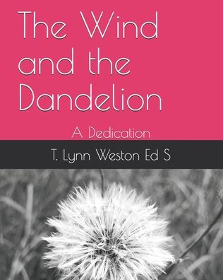 Cover for T Lynn Weston Ed S · The Wind and the Dandelion (Paperback Book) (2020)