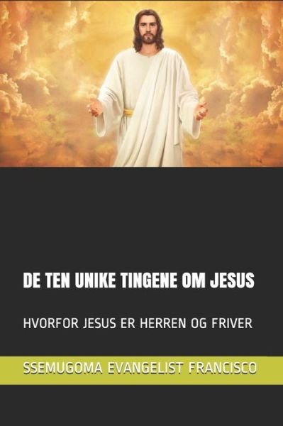Cover for Ssemugoma Evangelist Francisco · De Ten Unike Tingene Om Jesus (Pocketbok) (2020)