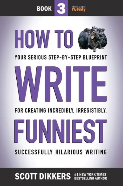 How to Write Funniest - Scott Dikkers - Kirjat - Independently Published - 9798652464264 - tiistai 9. kesäkuuta 2020