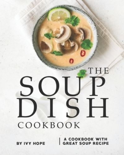 Cover for Ivy Hope · The Soup Dish Cookbook (Paperback Book) (2020)