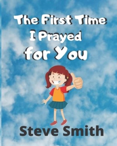 Cover for Steve Smith · The First Time I Prayed for You (Pocketbok) (2021)