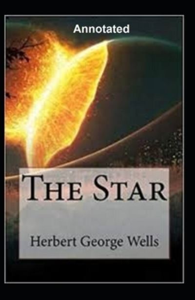 Cover for Herbert George Wells · The Star Annotated (Paperback Book) (2021)