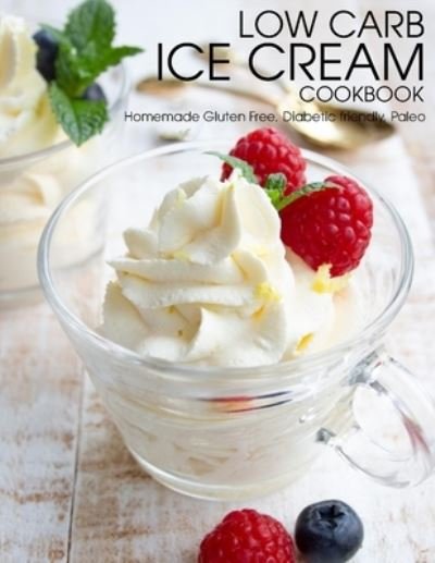 Cover for Vuanh Nguye Tra · Low Carb Ice Cream Cookbook (Pocketbok) (2021)