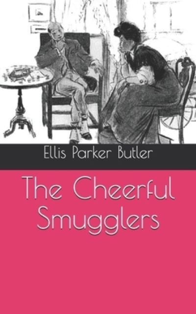 Cover for Ellis Parker Butler · The Cheerful Smugglers (Paperback Book) (2021)