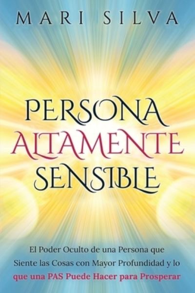 Persona altamente sensible - Mari Silva - Books - Independently Published - 9798725386264 - March 20, 2021