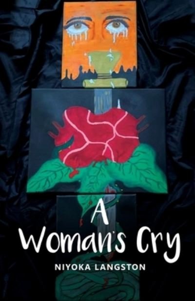 A Woman's Cry - Niyoka Langston - Livros - Independently Published - 9798741957264 - 21 de abril de 2021