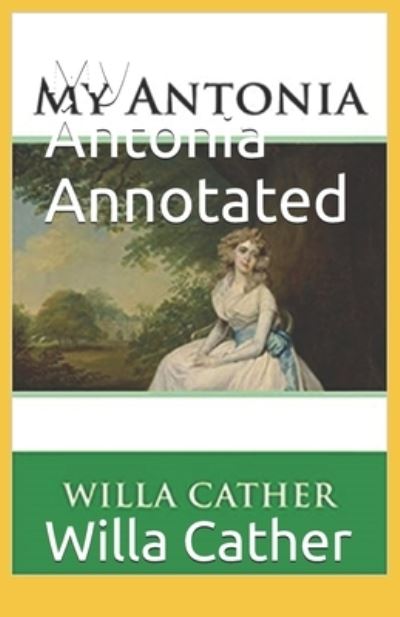 Cover for Willa Cather · My Antonia Annotated (Paperback Book) (2021)