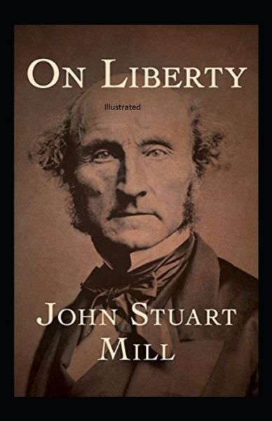 On Liberty Illustrated - John Stuart Mill - Książki - Independently Published - 9798746600264 - 30 kwietnia 2021