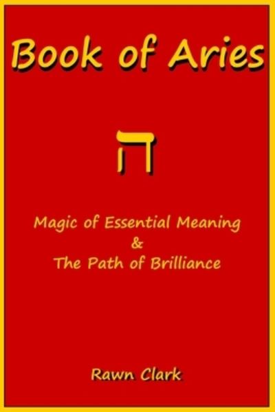 Cover for Rawn Clark · Book of Aries: Magic of Essential Meaning &amp; The Path of Brilliance (Paperback Book) (2022)