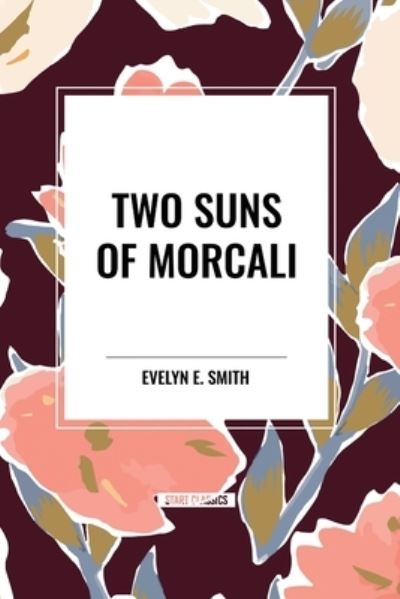 Cover for Evelyn E Smith · Two Suns of Morcali (Paperback Book) (2024)