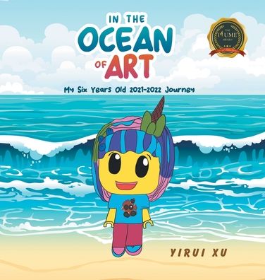 Cover for Yirui Xu · In the Ocean of Art: My Six Years Old - 2021-2022 Journey (Hardcover Book) (2022)