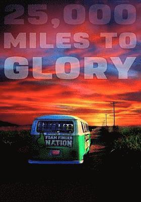 Cover for 000 Miles to Glory 25 · 25,000 Miles to Glory (DVD) (2017)