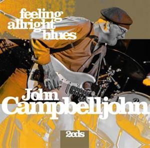 Feeling Alright Blues - John Campbelljohn - Musik - PEPPER CAKE - 0194111002265 - 28 februari 2020