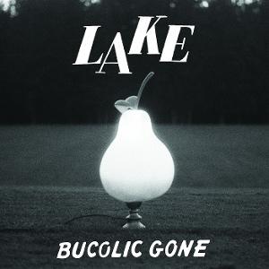 Cover for Lake · Bucolic Gone (LP) (2025)