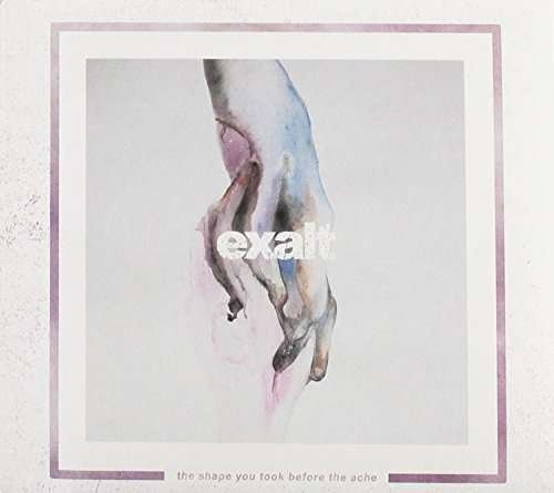 Cover for Exalt · The Shape You Took Before the Ache (CD) (2016)