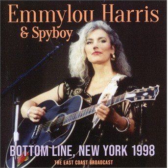 Bottom Line, New York 1998 - Emmylou Harris & Spyboy - Musik - LEFT FIELD MEDIA - 0823564030265 - 15. februar 2019