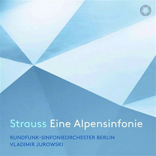 Strauss: Alpine Symphony - Jurowski, Vladimir / Rundfunk-Sinfonieorchester Berlin - Musikk - PENTATONE - 0827949080265 - 6. august 2021