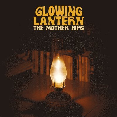 Cover for Mother Hips · Glowing Lantern (LP) (2021)