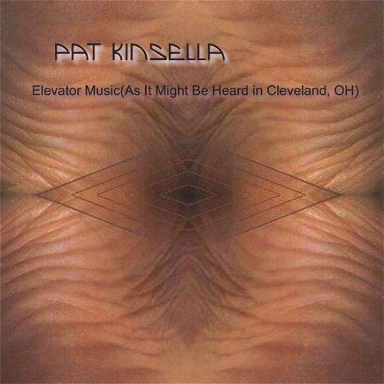 Cover for Pat Kinsella · Elevator Music (As It Might Be Heard in Cleveland (CD) (2010)