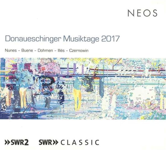 Cover for Emmanuel Nunes / Eivind Buene / Andreas Dohmen / Marton Illes. · Donaueschingen Musiktage 2017 (CD) (2019)