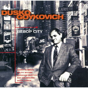 Bebop City - Dusko Gojkovic - Musiikki - ULTRA VYBE - 4526180560265 - perjantai 28. toukokuuta 2021