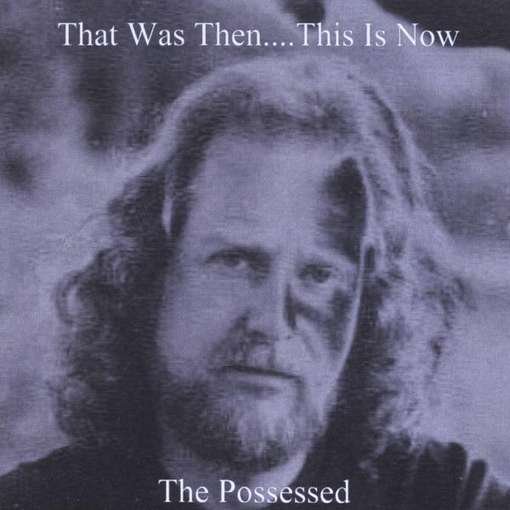 That Was Thenthis is Now - Possessed - Musik - CD Baby - 5055266897265 - 21. september 2010