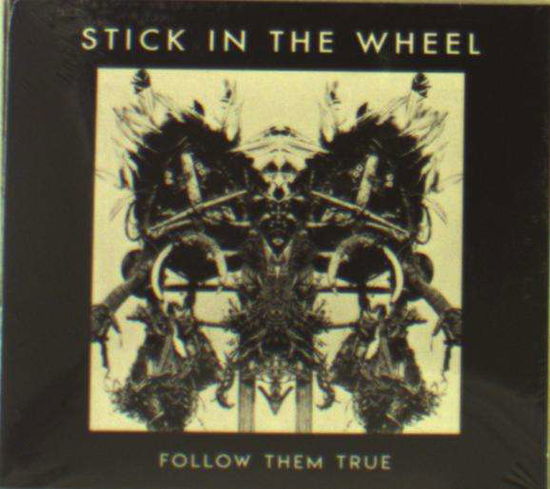 Stick In The Wheel · Follow Them True (CD) (2018)