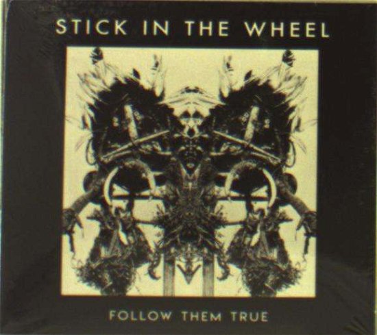 Cover for Stick In The Wheel · Follow Them True (CD) (2018)