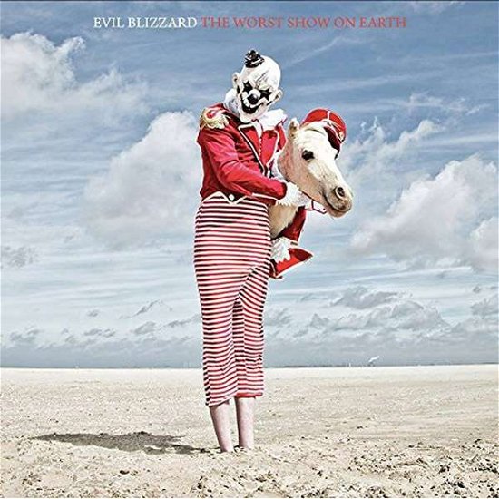 Cover for Evil Blizzard · The Worst Show On Earth (CD) (2018)