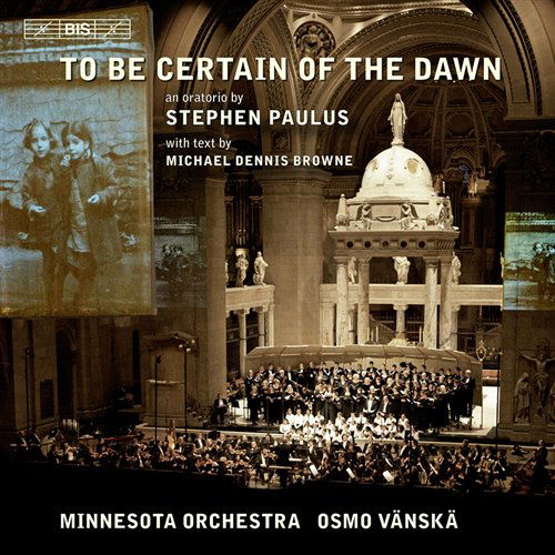 Paulusto Be Certain Of The Dawn - Minnesota Orvanska - Music - BIS - 7318590017265 - March 30, 2009