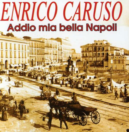 Addio Mia Bella Napoli - Enrico Caruso - Muziek - REPLAY - 8015670040265 - 22 maart 2013