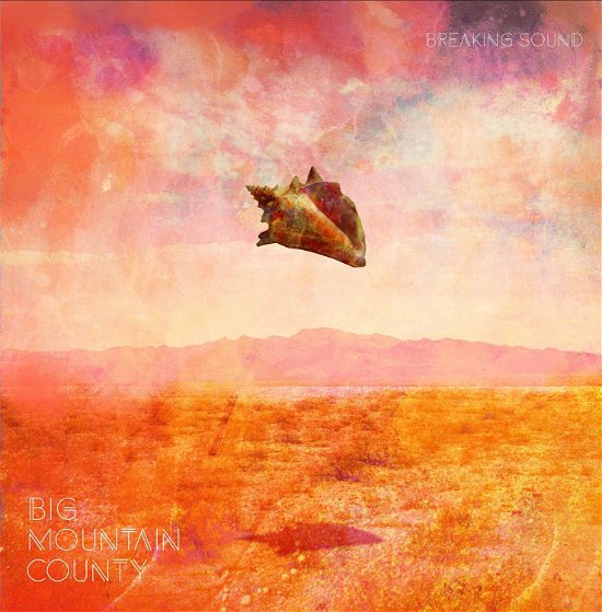 Cover for Big Mountain County  · Big Mountain County - Breaking Sound (CD)